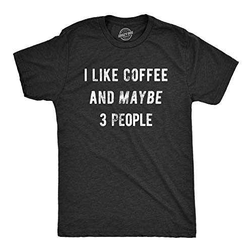 Mens I Like Coffee and Maybe 3 People Funny Graphic Sarcastic Novelty T Shirt -Heather Black- - 4XL