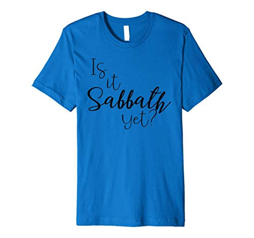 Is it Sabbath yet Sabbath Keeper Seventh Day Adventist Tee Premium T-Shirt