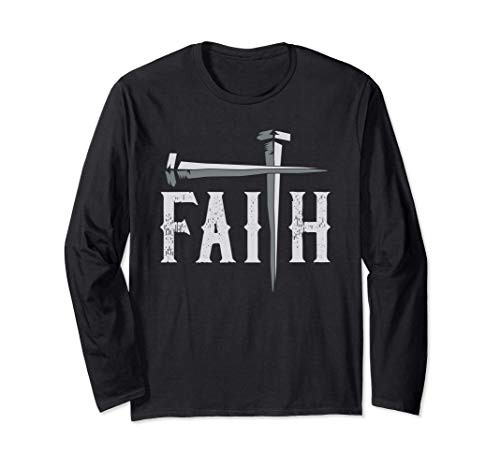 Christian Faith  and  Cross Faith Tee Faith Cross Nails Sign Long Sleeve T-Shirt Christian Faith  and  Cross Faith Tee Faith Cross Nails Sign Long Sleeve T-Shirt