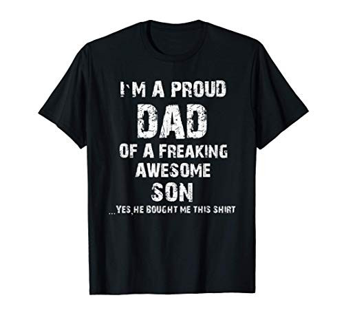I M A Proud Dad Of A Freaking Awesome Son Fathers Day T-Shirt