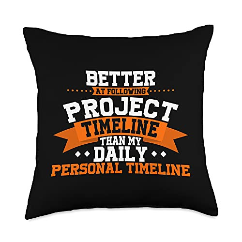 Funny Project Manager Saying Designs Funny Manager Quote Project Timeline Saying Throw Pillow- 18x18- Multicolor