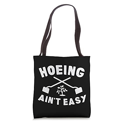 Gardening Gift Hoeing Ain't Easy Tote Bag