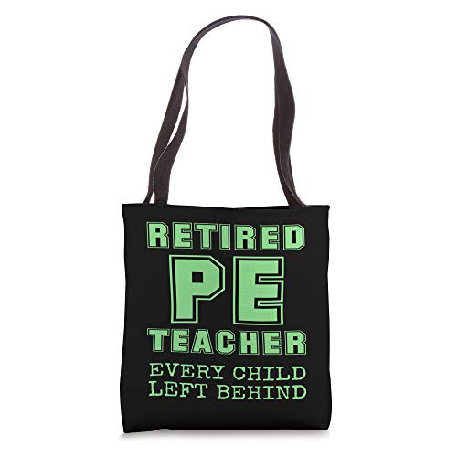 Retired PE Teacher Every Child Left Behind Retirement Funny Tote Bag