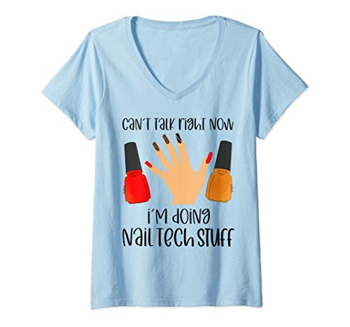 Womens I cant talk right now Im doing nail tech stuff funny nails V-Neck T-Shirt