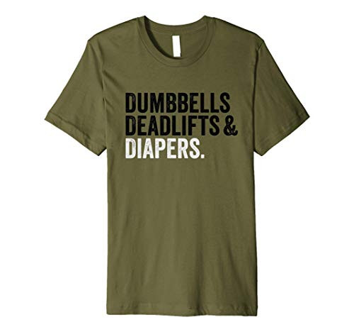 Dumbbells Deadlifts and Diapers Funny Gym Gift Premium T-Shirt