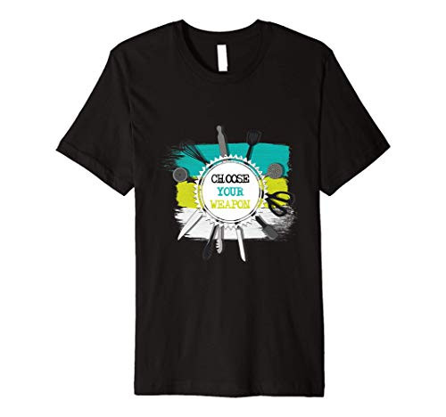 Choose Your Weapon Funny Cool Kitchen Chef Gift Premium T-Shirt