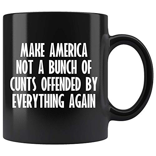 Make America Not A Bunch Of Cunts Offended By Everything Again Mug - Funny Offensive Vulgar Trump Coffee Cup Make America Not A Bunch Of Cunts Offended By Everything Again Mug - Funny Offensive Vulgar Trump Coffee Cup