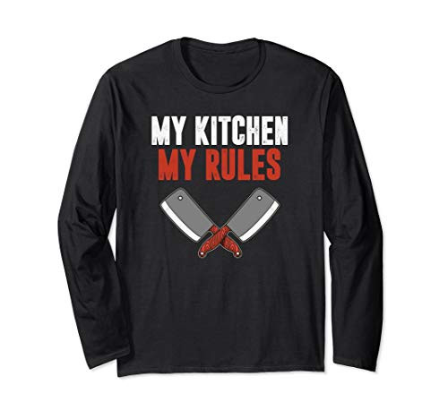 My Kitchen My Rules Funny Long Sleeve T-Shirt