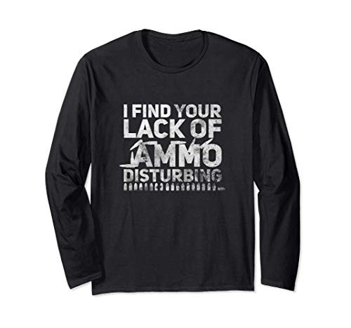 I Find Your Lack Of Ammo Disturbing Weapon Gun Owner Vintage Long Sleeve T-Shirt