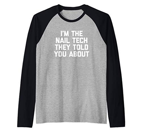 I'm The Nail Tech They Told You About Tshirt Funny Nail Tech Raglan Baseball Tee