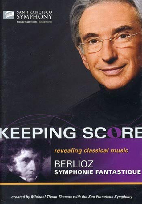 Keeping Score - Berlioz- Symphonie Fantastique Keeping Score - Berlioz- Symphonie Fantastique