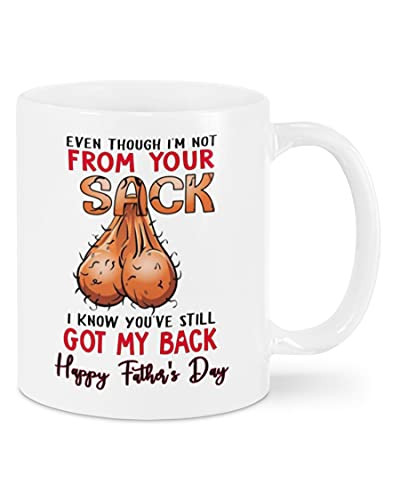 Even Though I'm Not From Your Sack Mug-even Though Im Not From Your Sack Mug-not From Your Sack Mug-fathers Day Sack Mug-father's Day Mug2