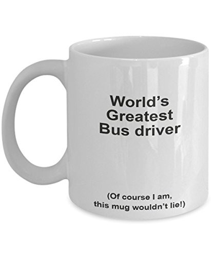 Bus Driver Appreciation Gifts - World's Greatest Bus Driver - Bus Driver Coffee Mug