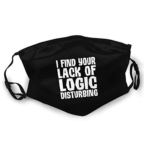 I Find Your Lack of Logic Disturbing Unisex Adult Anti Dust Face Mask Reusable Black Mouth Masks Balaclava Washable Face Masks