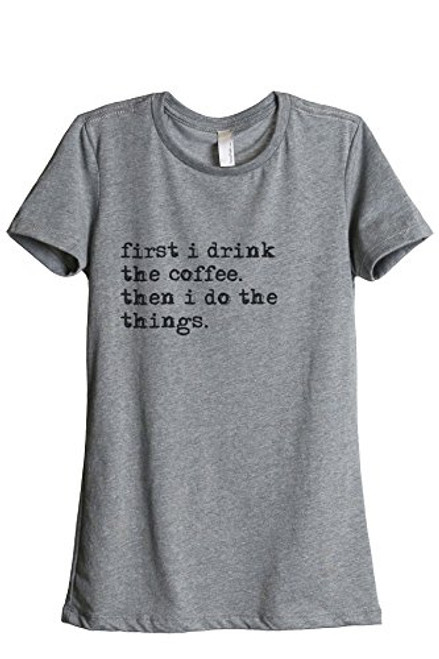Thread Tank First Coffee Do Things Women's Relaxed T-Shirt Tee Heather Grey X-Large Thread Tank First Coffee Do Things Women's Relaxed T-Shirt Tee Heather Grey X-Large