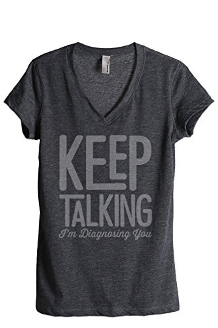 Thread Tank Keep Talking I'm Diagnosing You Women's Fashion Relaxed V-Neck T-Shirt Tee Charcoal Large Thread Tank Keep Talking I'm Diagnosing You Women's Fashion Relaxed V-Neck T-Shirt Tee Charcoal Large