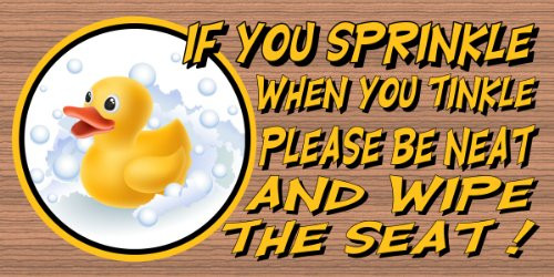 If You Sprinkle When You Tinkle Please Be Neat and Wipe the Seat