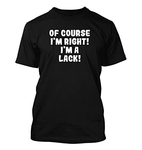 Of Course I'm Right I'm A Lack - Men's Soft  and  Comfortable T-Shirt- Black- Small