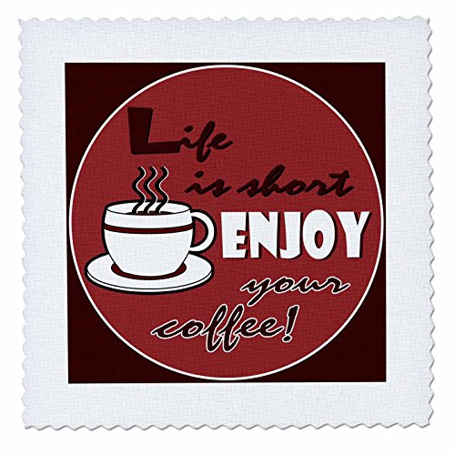 3dRose Coffee Lover Gift - Life is Short Enjoy Your Coffee - Red - Quilt Square, 6 by 6-Inch (qs_58649_2)