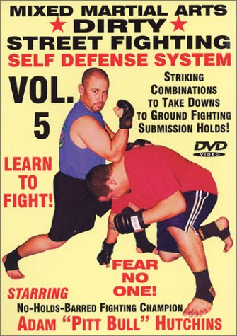 inchDirty Street Fightinginch Self Defense Volume 5- Striking Combinations To Take Downs To Ground Fighting Submission Holds