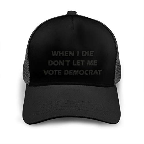 When I Die Don't Let Me Vote Democrat Hat Adjustable Baseball Cap Unisex Washable Cotton Trucker Cap Dad Hat Black