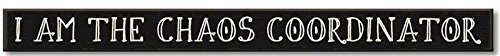 My Word! I Am The Chaos Coordinator-Stained Skinny Wooden Sign, 1.5 X 16, Multicolor