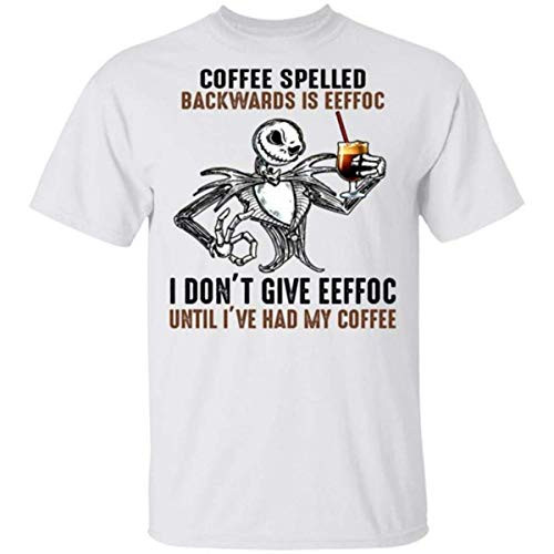 Jack Skellington Coffee Spelled Backwards is Eeffoc I Dont Give Eeffoc Until IVe Had My Coffee Shirt