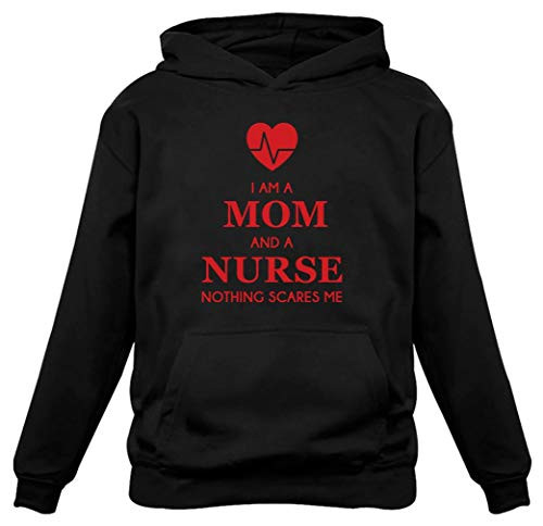 I Am A Mom and A Nurse Nothing Scares Me Funny Gift for Nurse Women Hoodie Large Black