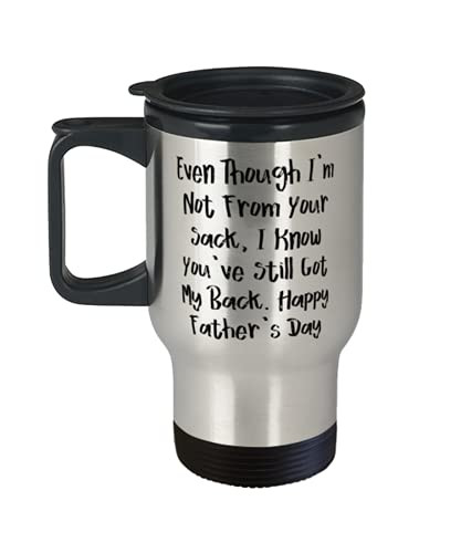 Fancy Daddy- Even Though I'm Not From Your Sack- I Know You've Still Got My Back. Happy Father- Unique Travel Mug For Father From Son
