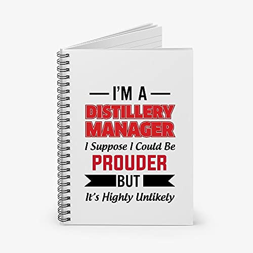 Distillery Manager I Suppose I Could Be Prouder Spiral Notebook - Ruled Line