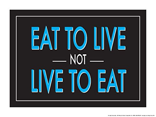 Eat to Live Not Live to Eat 18inch X 24inch Poster -Blue/White/Black-