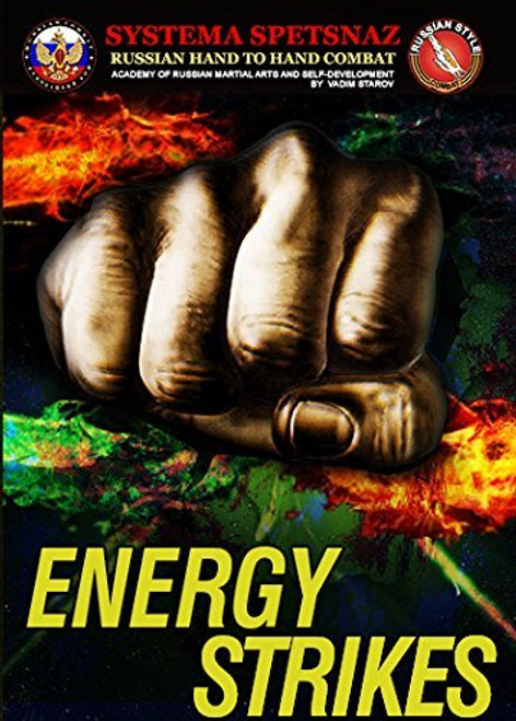 HAND-TO-HAND COMBAT DVD - ENERGY STRIKES. Russian Martial Arts Instructional Video by RUSSIAN SYSTEMA SPETSNAZ TRAINING- Reality-Based Street Self-Defense Techniques HAND-TO-HAND COMBAT DVD - ENERGY STRIKES. Russian Martial Arts Instructional Video by RUSSIAN SYSTEMA SPETSNAZ TRAINING- Reality-Based Street Self-Defense Techniques