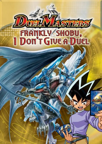 Duel Masters - Frankly Shobu- I Don't Give a Duel