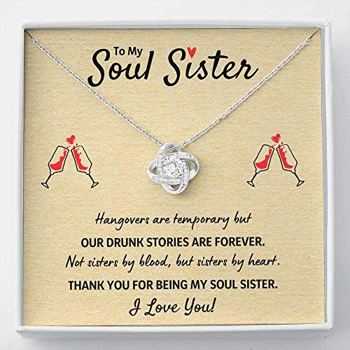 To My Soul Sister inchOur Drunk Stories Are Foreverinch Love Knot Necklace with Message Card and Gift Box. Gift for Best Friend. Best Friend Gift. Necklace for Best Friend Soul Sister Girl Friend Sisters by Heart Unbiological Sister
