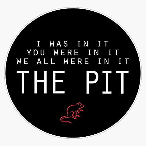 JB Print I was in The Pit - Mouse Rat - Parks and Recreation Vinyl Decal Sticker Car Waterproof Car Decal Bumper Sticker 5"