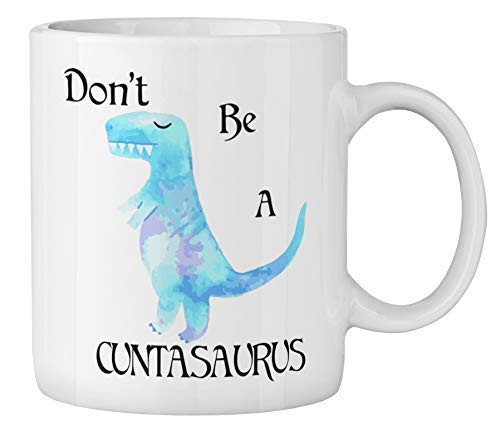Sarcastic gift Don't Be a Cuntasaurus Funny Offensive Vulgar Adult Humor cunt Coffee tea mug Cup (11oz) Sarcastic gift Don't Be a Cuntasaurus Funny Offensive Vulgar Adult Humor cunt Coffee tea mug Cup (11oz)