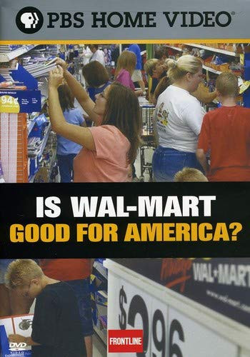 Frontline- Is Wal-Mart Good for America?