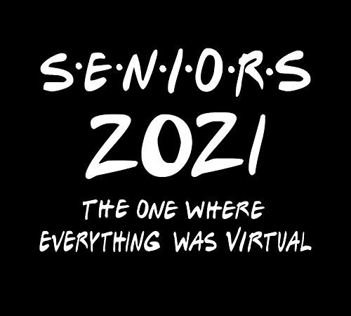 Legacy Innovations Seniors 2021 The One Where Everything was Virtual Friends Funny LLI - Decal Vinyl Sticker - Cars Trucks Vans Walls Laptop - White - 7.5 x 5.6 in - LLI1977