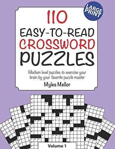 110 Easy-to-Read Crossword Puzzles- Medium level puzzles to exercise your brain by your favorite puzzle master