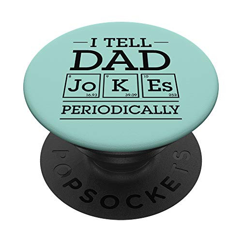 I Tell Dad Jokes Periodically Chemistry Periodic Table Gift PopSockets PopGrip- Swappable Grip for Phones  and  Tablets