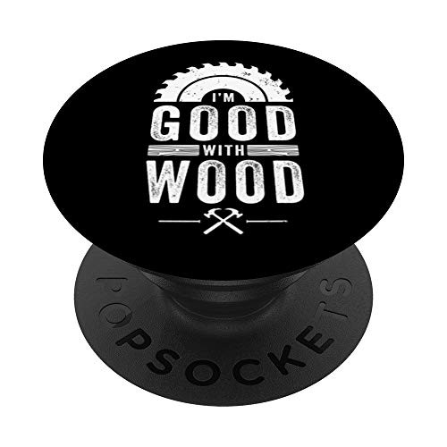 Woodworker Im Good With Wood Vintage Carpenter PopSockets PopGrip- Swappable Grip for Phones  and  Tablets