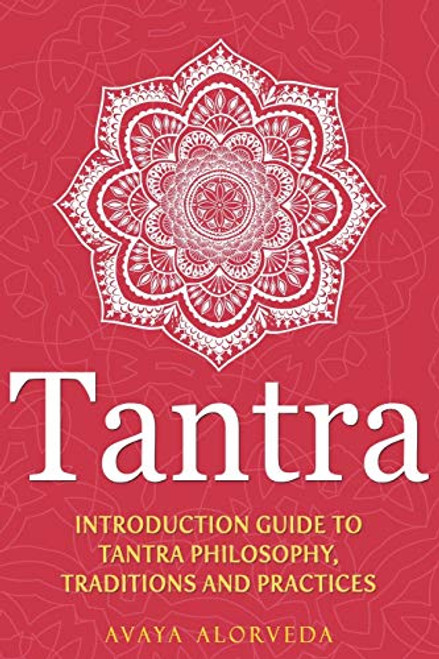 Tantra- Introduction Guide to Tantra Philosophy Traditions and Practices