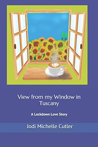 View from my Window in Tuscany- A Lockdown Love Story