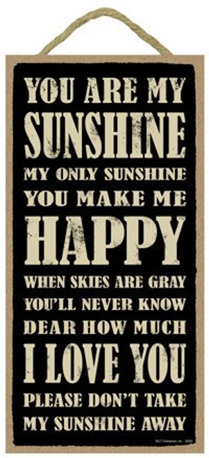 -SJT94107- You are My Sunshine My only Sunshine You Make me Happy When Skies are Gray You'll Never Know Dear How Much I Love You Please Don't take My Sunshine Away 5" x 10" Wood Sign Plaque -SJT94107- You are My Sunshine My only Sunshine You Make me Happy When Skies are Gray You'll Never Know Dear How Much I Love You Please Don't take My Sunshine Away 5" x 10" Wood Sign Plaque