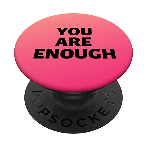 You Are Enough Motivational Inspirational Positive Gift PopSockets Grip and Stand for Phones and Tablets You Are Enough Motivational Inspirational Positive Gift PopSockets Grip and Stand for Phones and Tablets