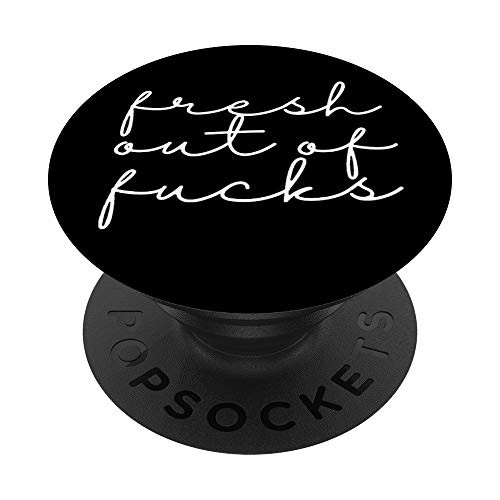 Fresh Out of Fucks Phone Holder - Fresh Out of Fucks PopSockets PopGrip- Swappable Grip for Phones and Tablets Fresh Out of Fucks Phone Holder - Fresh Out of Fucks PopSockets PopGrip- Swappable Grip for Phones and Tablets