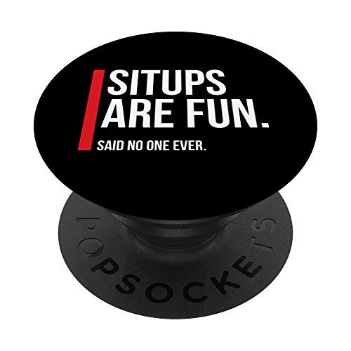 Sit Ups Are Fun Funny Cranky Sarcastic Workout Gift PopSockets PopGrip- Swappable Grip for Phones  and  Tablets