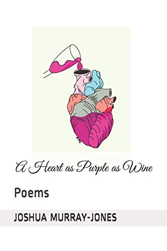 A Heart as Purple as Wine- Poems -Tha Tipsy Poet-