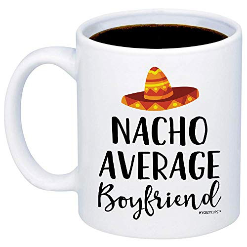 MyCozyCups Gift For Boyfriend - Nacho Average Boyfriend Coffee Mug - Funny Unique Quote 11oz Cup For Boyfriend, Partner, Lover, BF, Men - Birthday, Christmas, Valentine's Day, Anniversary Gift For Him