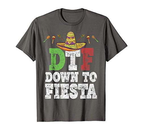 DTF Down To Fiesta Shirt Funny Cinco De Mayo Mexican Party T-Shirt DTF Down To Fiesta Shirt Funny Cinco De Mayo Mexican Party T-Shirt